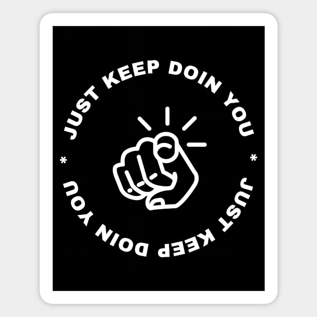 Just Keep Doin You - Pointing Dark Text Design Magnet by Double E Design